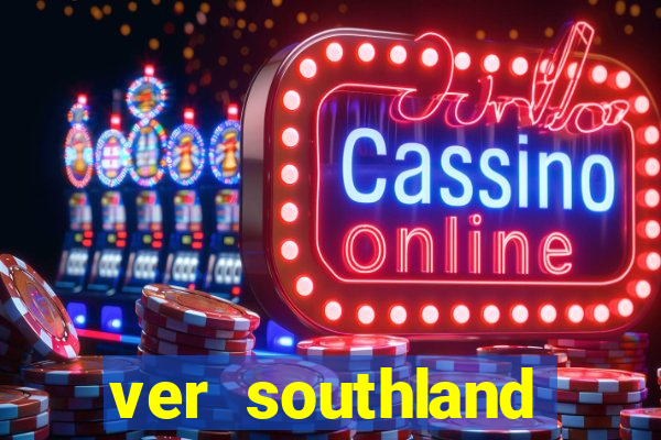 ver southland online gratis